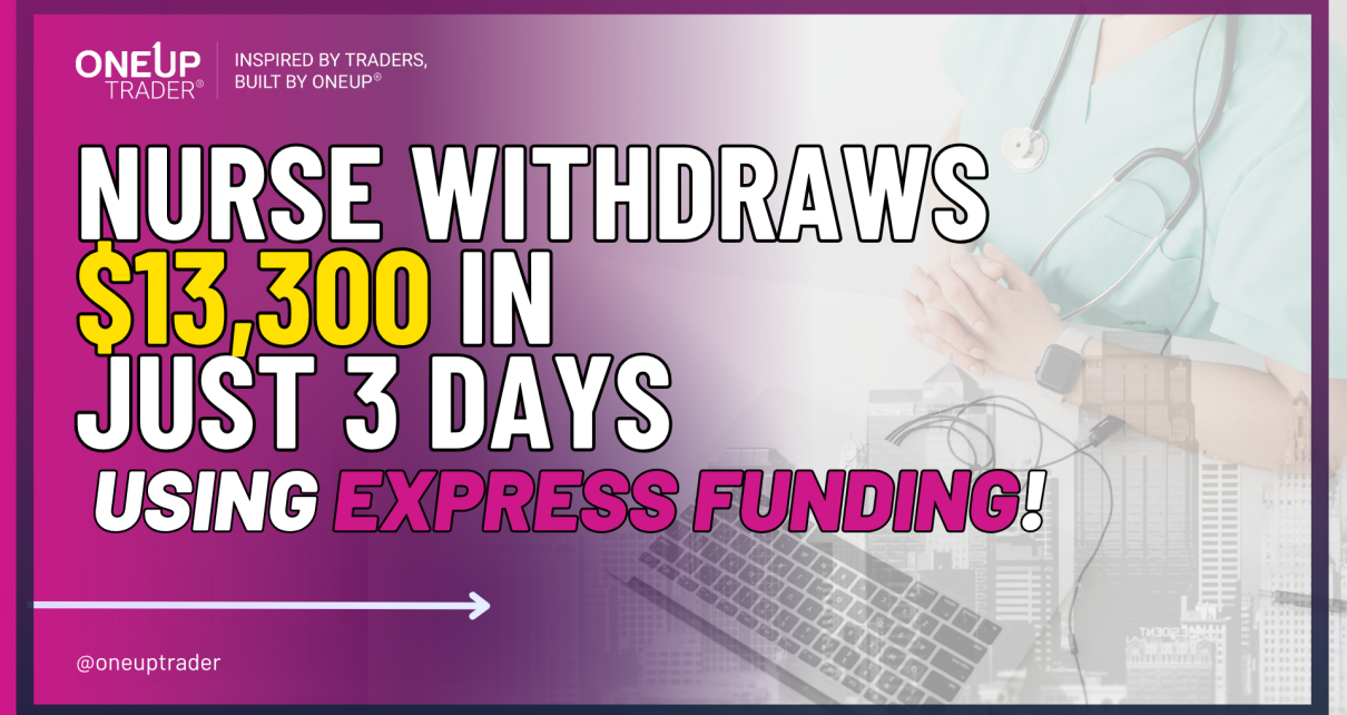 Nurse withdrawns $13,300 from oneup trader funded trader program